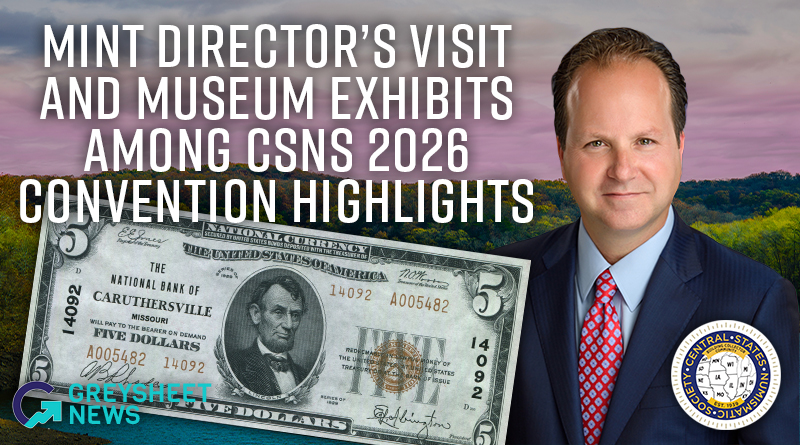 Mint Director's Visit and Museum Exhibits Among CSNS 2026 Convention Highlights