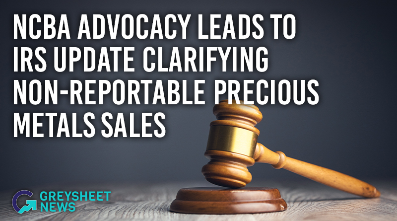 NCBA Advocacy Leads to IRS Update Clarifying Non-Reportable Precious Metals Sales