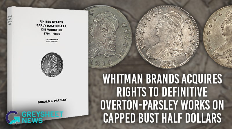 Whitman Brands Acquires Rights to Definitive Overton-Parsley Works on Capped Bust Half Dollars