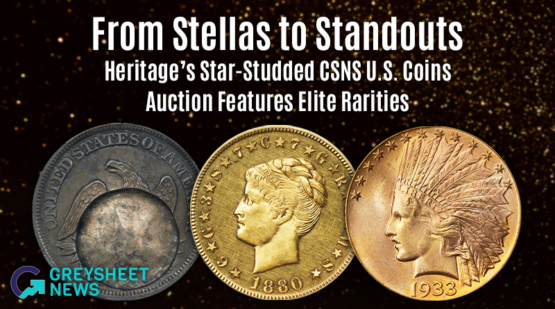 From Stellas to Standouts: Heritage's Star-Studded CSNS U.S. Coins Auction Features Elite Rarities