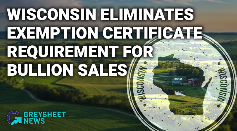 Wisconsin Eliminates Exemption Certificate Requirement for Bullion Sales