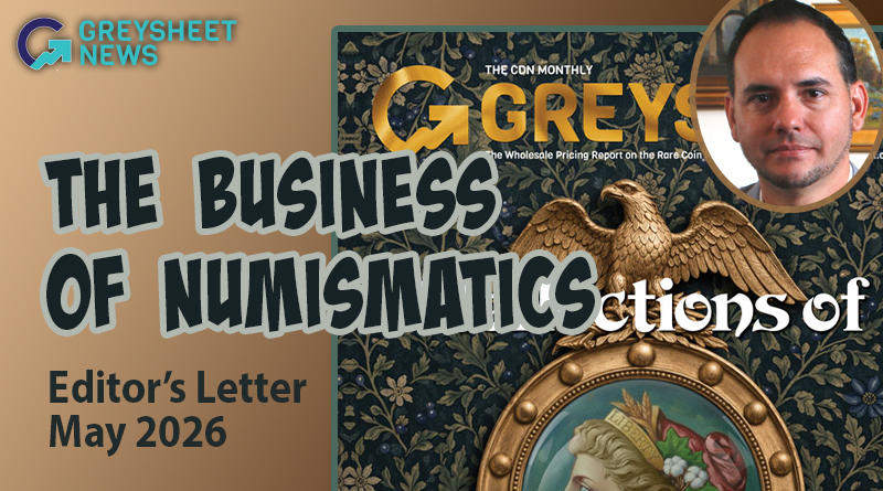 The Business of Numismatics: May 2026 Greysheet Editor's Letter