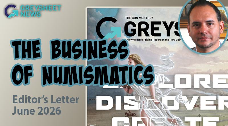 The Business of Numismatics: June 2026 Greysheet Editor's Letter