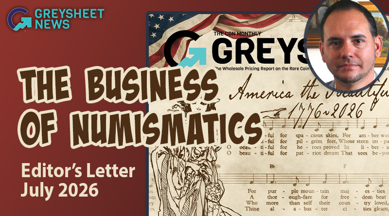 The Business of Numismatics: July 2026 Greysheet Editor's Letter