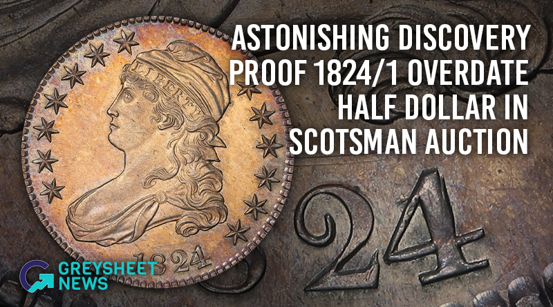 Astonishing Discovery Proof 1824/1 Overdate Half Dollar in Scotsman Auction