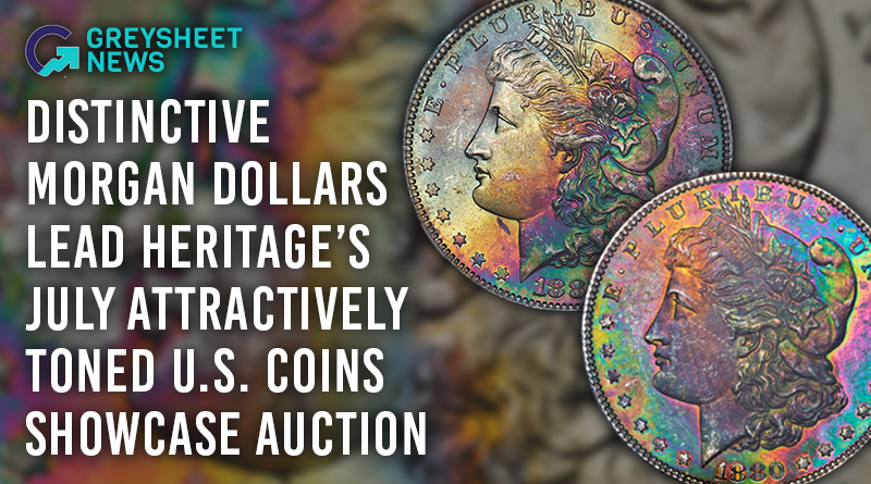 Distinctive Morgan Dollars Lead Heritage's July Attractively Toned U.S. Coins Showcase Auction