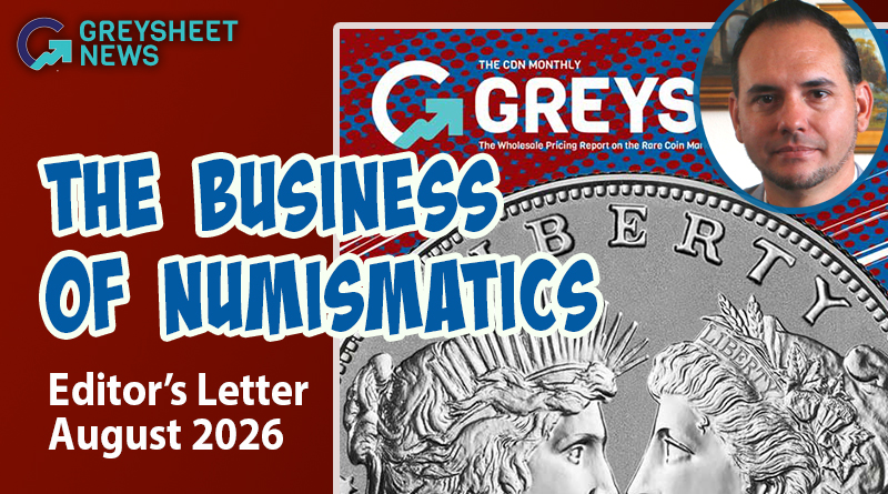 The Business of Numismatics: August 2026 Greysheet Editor's Letter